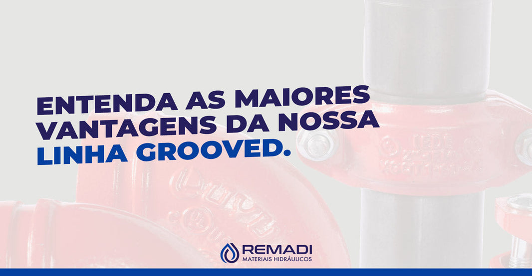 Entenda as Maiores Vantagens da Nossa Linha Grooved