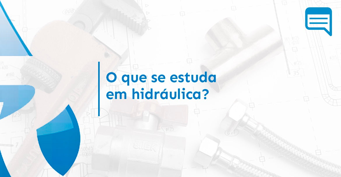 O QUE SE ESTUDA EM HIDRÁULICA?