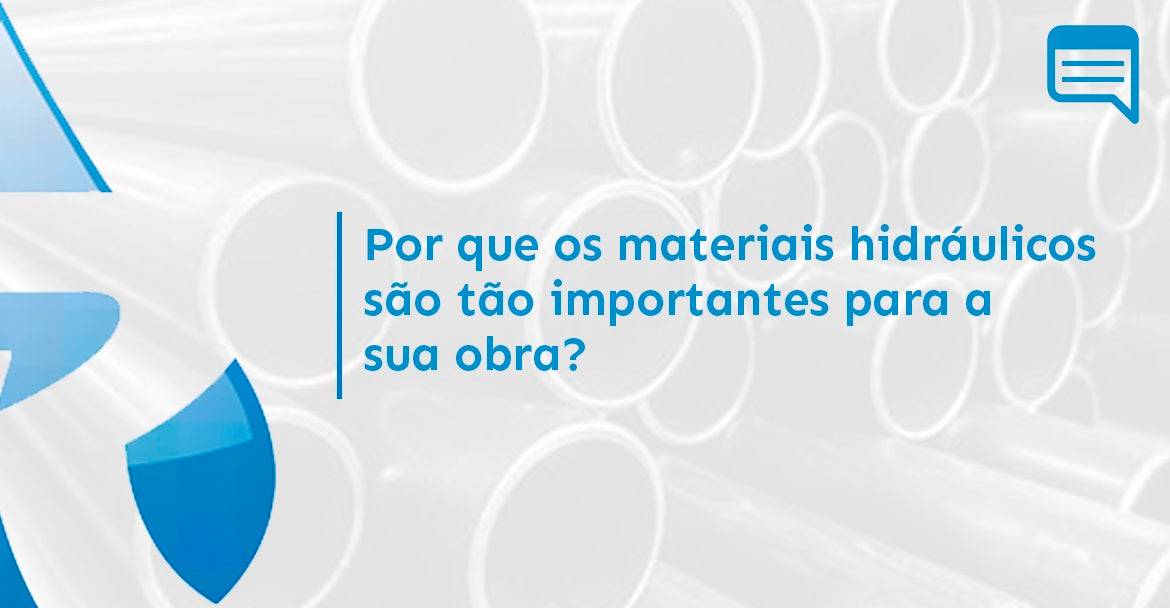 POR QUE OS MATERIAIS HIDRÁULICOS SÃO TÃO IMPORTANTES PARA A SUA OBRA?