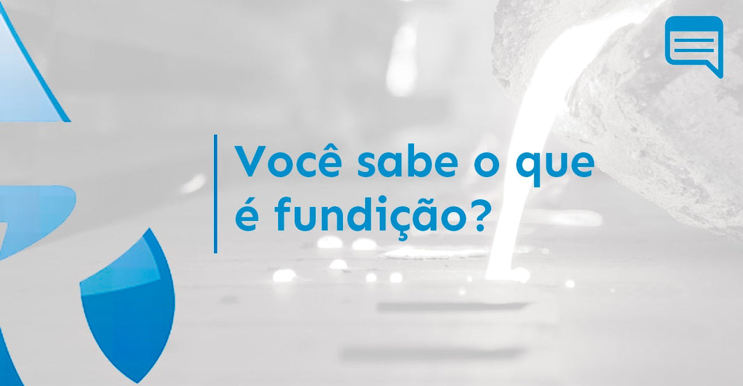 VOCÊ SABE O QUE É FUNDIÇÃO?