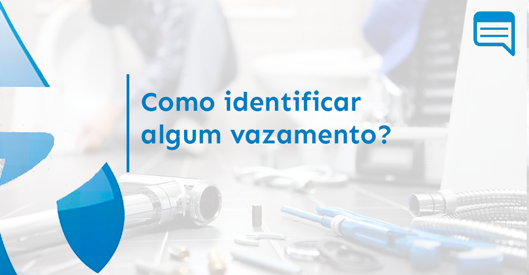 COMO IDENTIFICAR ALGUM VAZAMENTO?