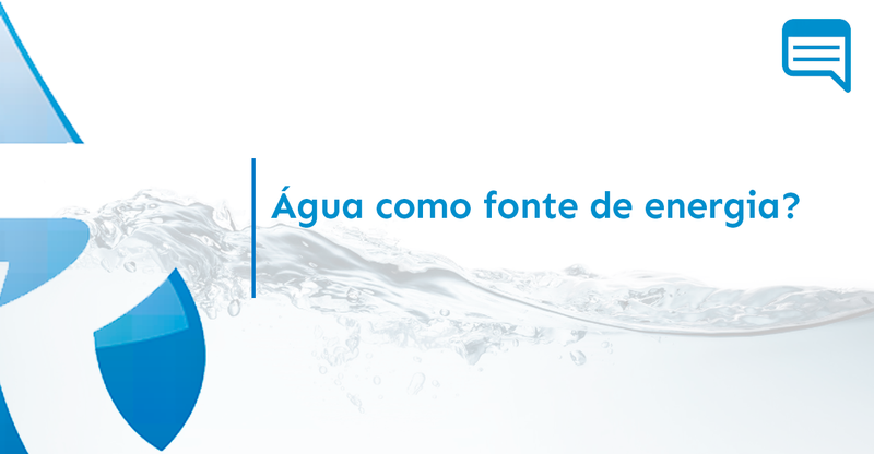 ÁGUA COMO FONTE DE ENERGIA