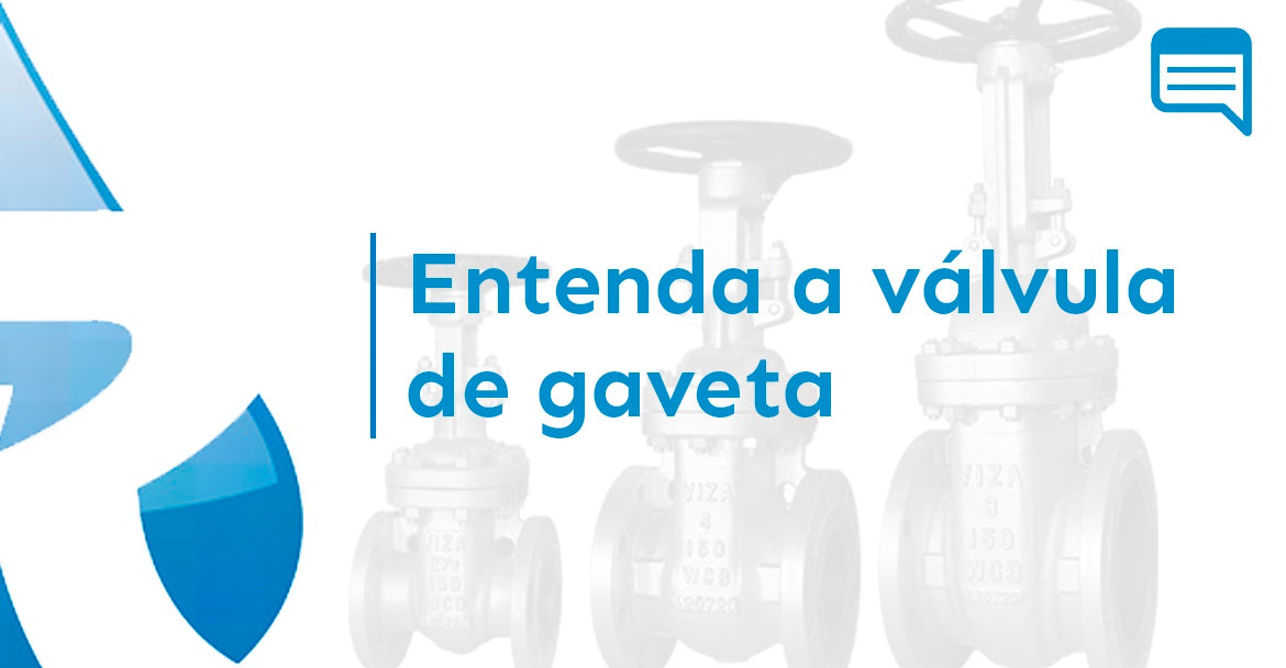 ENTENDA A VÁLVULA DE GAVETA