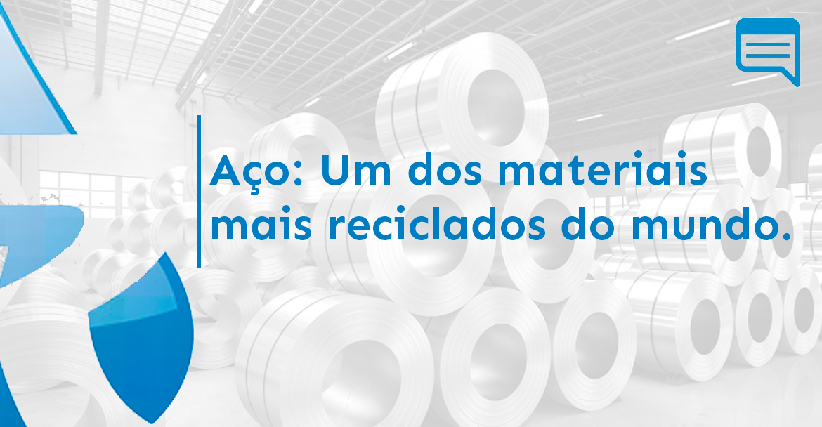 AÇO: UM DOS MATERIAIS MAIS RECICLADOS DO MUNDO